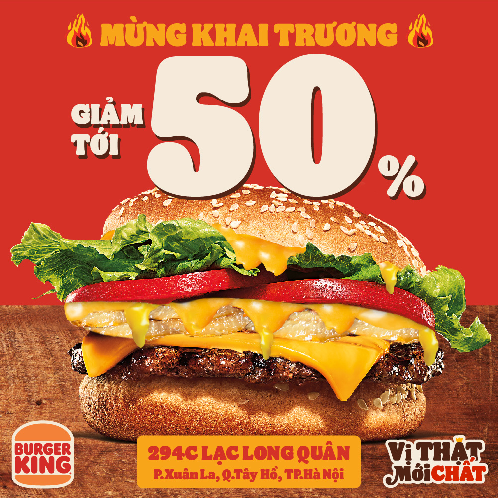 MỪNG KHAI TRƯƠNG BURGER KING LẠC LONG QUÂN - GIẢM TỚI 50%